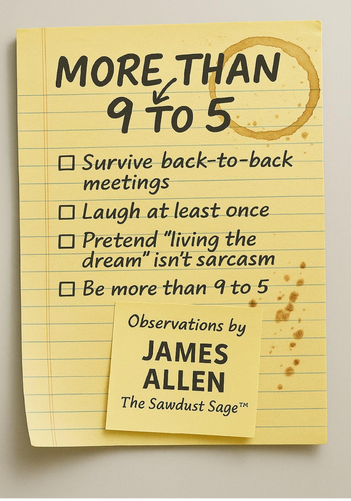 Cover of More Than 9 to 5 by James Allen, from the Musings from the Sawdust Sage collection.